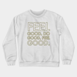 Feel Good. Do Good. Crewneck Sweatshirt